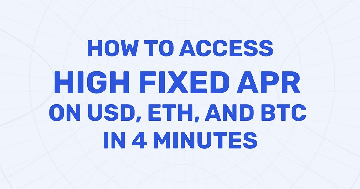 How to Access High Fixed APR on USD, ETH, and BTC in 4 Minutes
