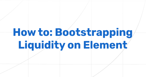How to: Bootstrapping Liquidity on Element