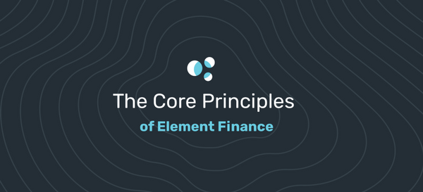 The Core Principles of Element Finance
